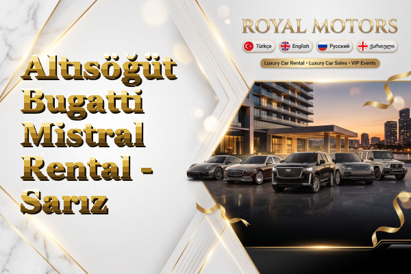 Altısöğüt Bugatti Mistral Rental - Sarız