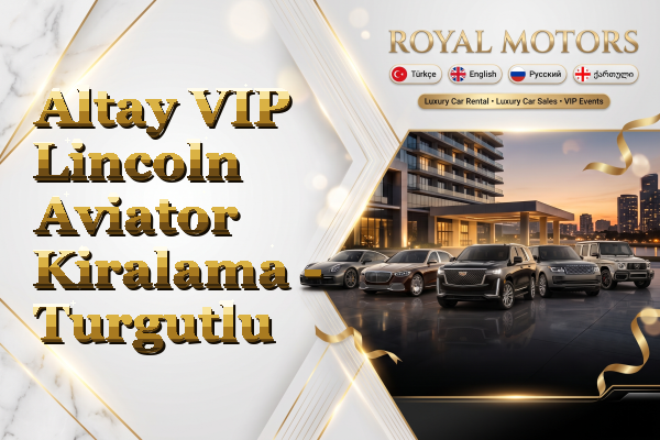Altay VIP Lincoln Aviator Kiralama - Turgutlu