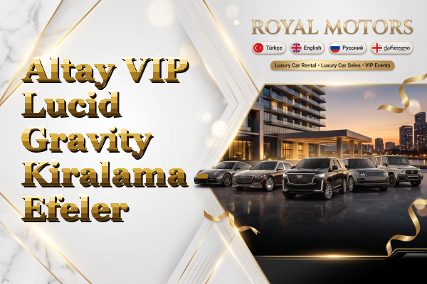 Altay VIP Lucid Gravity Kiralama - Efeler