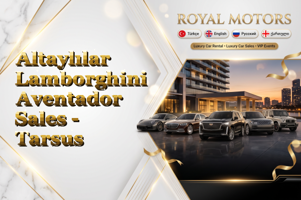 Altaylılar Lamborghini Aventador Sales - Tarsus