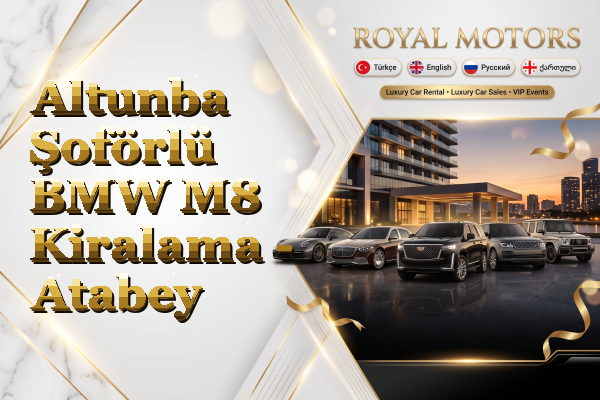 Altunba Şoförlü BMW M8 Kiralama - Atabey