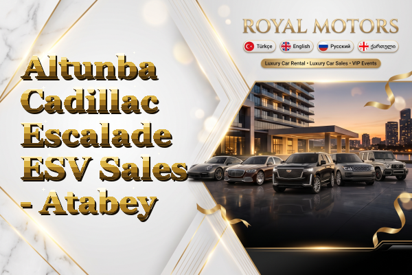Altunba Cadillac Escalade ESV Sales - Atabey