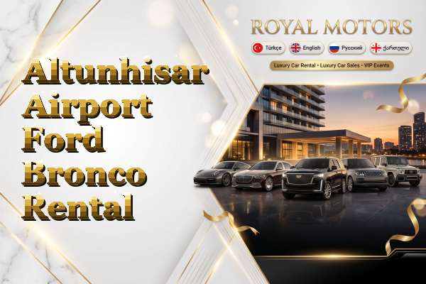 Altunhisar Airport Ford Bronco Rental