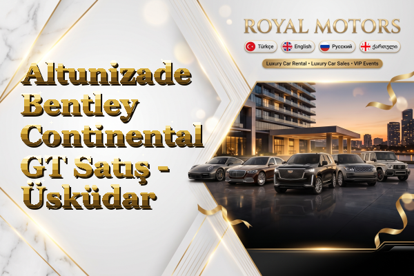 Altunizade Bentley Continental GT Satış - Üsküdar