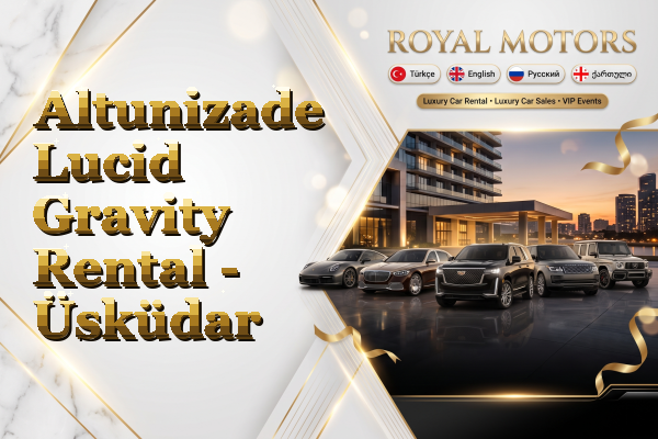 Altunizade Lucid Gravity Rental - Üsküdar