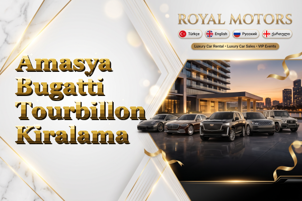 Amasya Bugatti Tourbillon Kiralama
