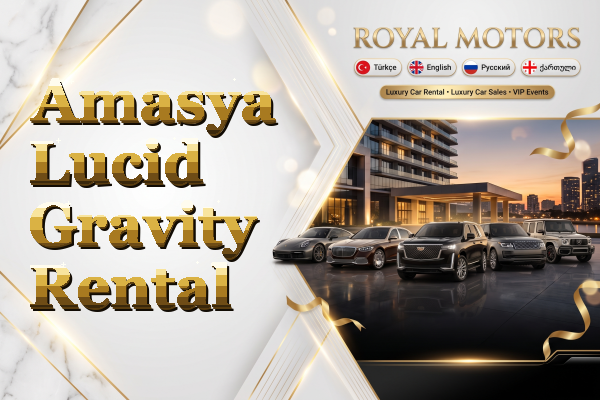Amasya Lucid Gravity Rental