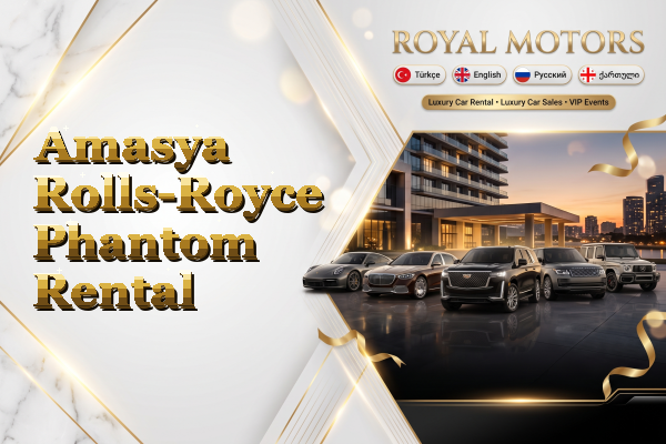 Amasya Rolls-Royce Phantom Rental