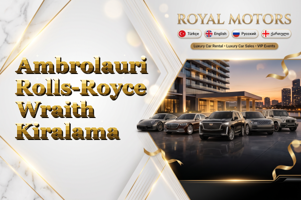 Ambrolauri Rolls-Royce Wraith Kiralama