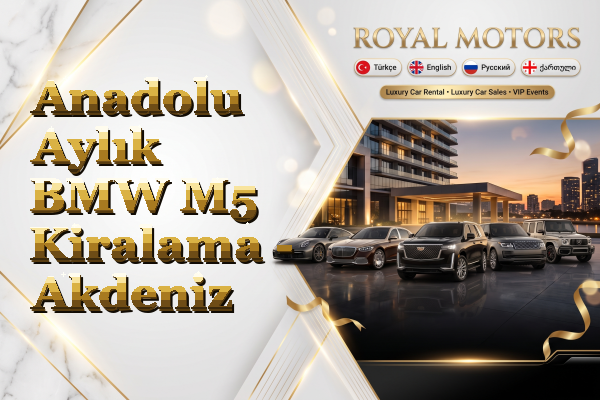 Anadolu Aylık BMW M5 Kiralama - Akdeniz