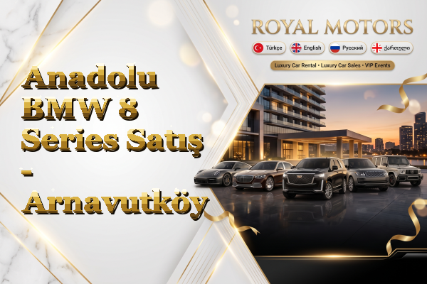 Anadolu BMW 8 Series Satış - Arnavutköy
