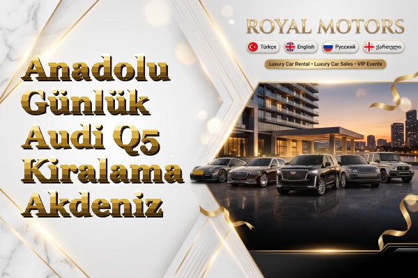 Anadolu Günlük Audi Q5 Kiralama - Akdeniz