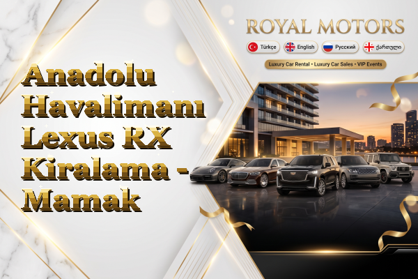 Anadolu Havalimanı Lexus RX Kiralama - Mamak
