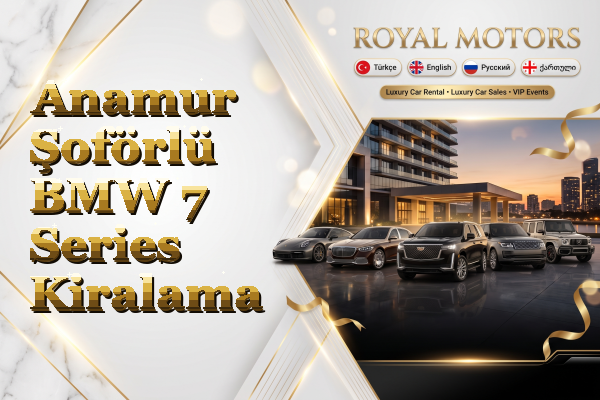 Anamur Şoförlü BMW 7 Series Kiralama