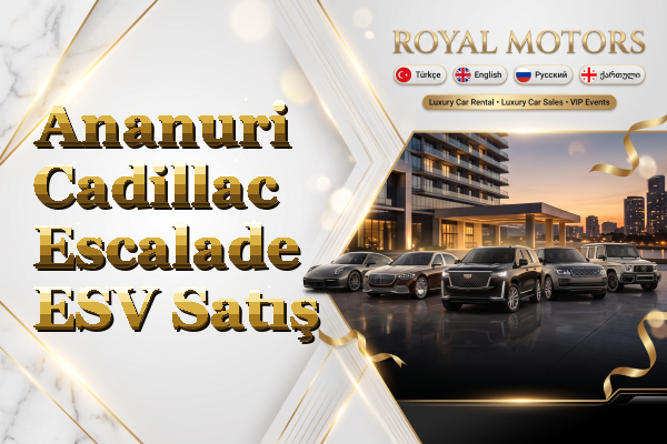 Ananuri Cadillac Escalade ESV Satış