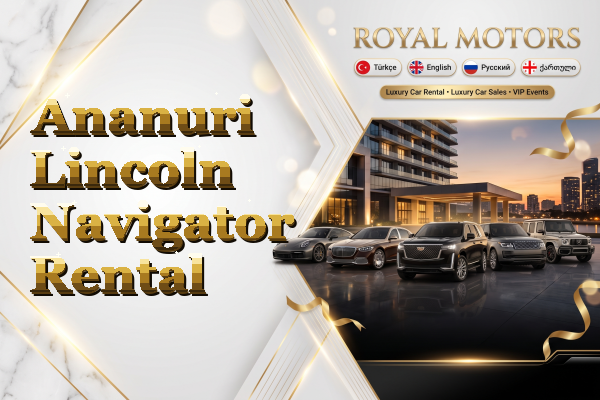 Ananuri Lincoln Navigator Rental