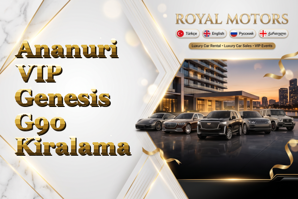 Ananuri VIP Genesis G90 Kiralama