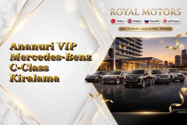 Ananuri VIP Mercedes-Benz C-Class Kiralama