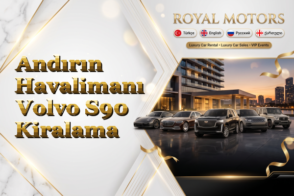 Andırın Havalimanı Volvo S90 Kiralama