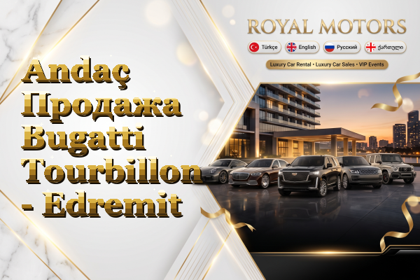 Andaç Продажа Bugatti Tourbillon - Edremit