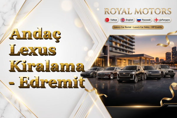 Andaç Lexus Kiralama - Edremit