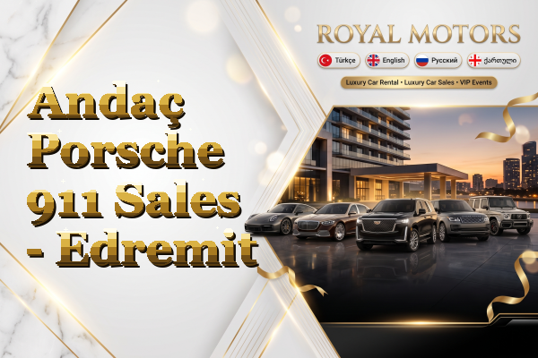 Andaç Porsche 911 Sales - Edremit