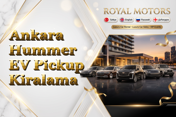 Ankara Hummer EV Pickup Kiralama