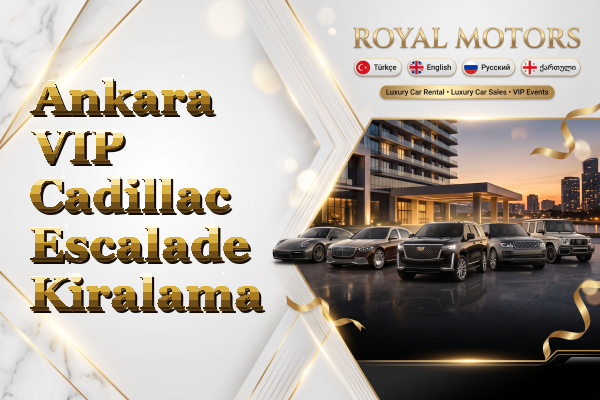 Ankara VIP Cadillac Escalade Kiralama