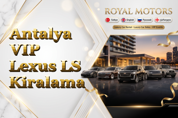 Antalya VIP Lexus LS Kiralama