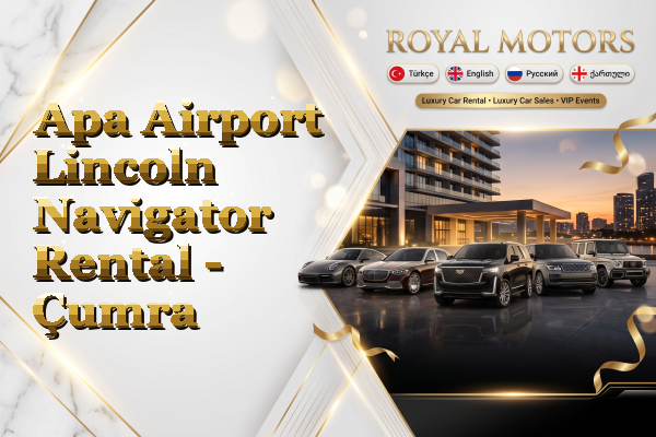Apa Airport Lincoln Navigator Rental - Çumra