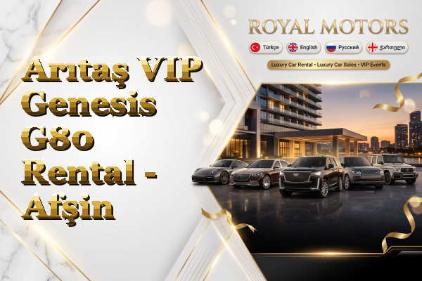 Arıtaş VIP Genesis G80 Rental - Afşin