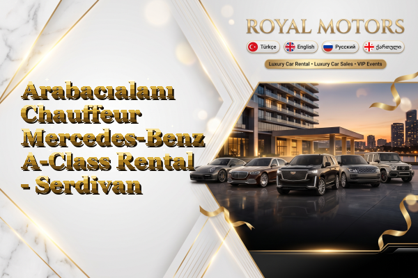 Arabacıalanı Chauffeur Mercedes-Benz A-Class Rental - Serdivan