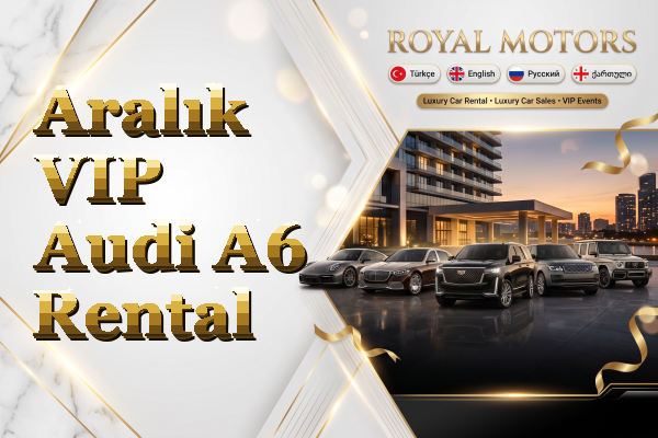 Aralık VIP Audi A6 Rental