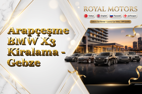 Arapçeşme BMW X3 Kiralama - Gebze