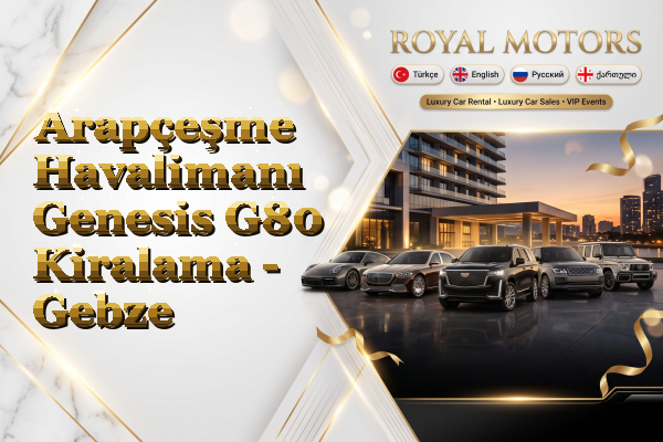 Arapçeşme Havalimanı Genesis G80 Kiralama - Gebze