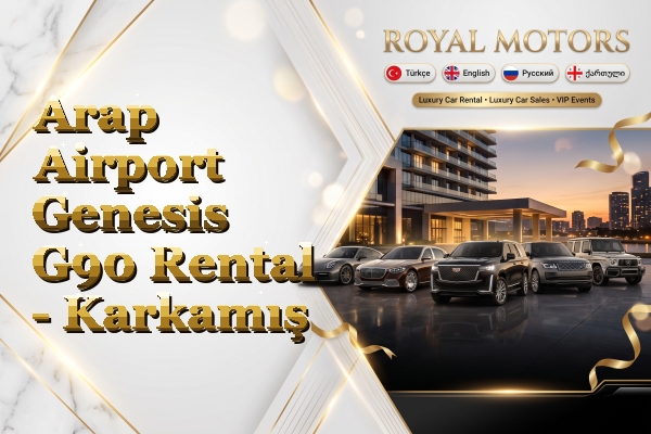 Arap Airport Genesis G90 Rental - Karkamış