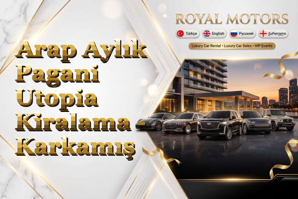 Arap Aylık Pagani Utopia Kiralama - Karkamış