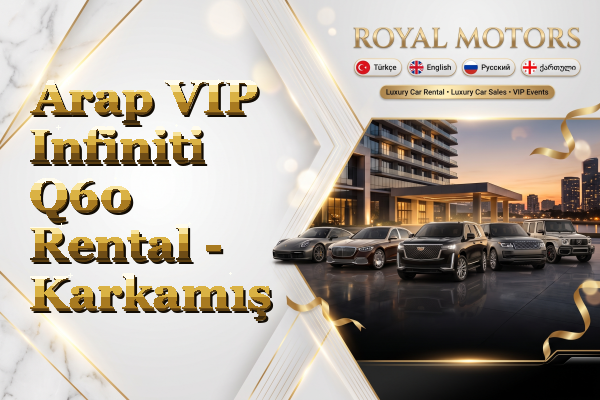 Arap VIP Infiniti Q60 Rental - Karkamış