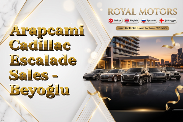 Arapcami Cadillac Escalade Sales - Beyoğlu