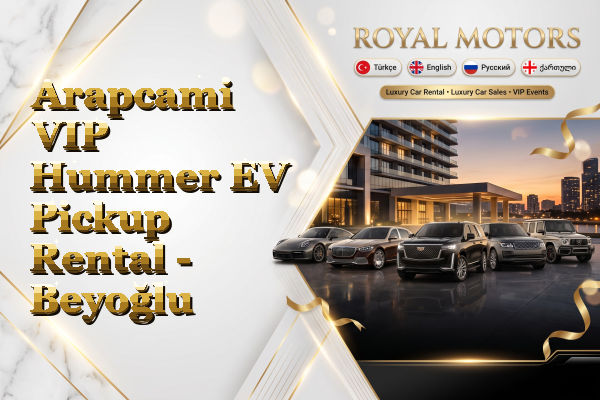 Arapcami VIP Hummer EV Pickup Rental - Beyoğlu