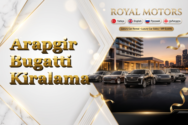 Arapgir Bugatti Kiralama