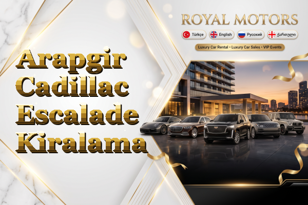 Arapgir Cadillac Escalade Kiralama