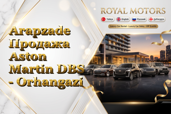 Arapzade Продажа Aston Martin DBS - Orhangazi