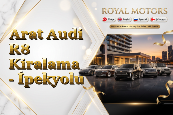 Arat Audi R8 Kiralama - İpekyolu