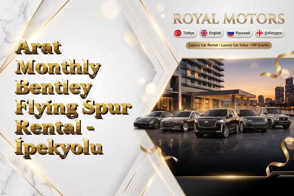 Arat Monthly Bentley Flying Spur Rental - İpekyolu
