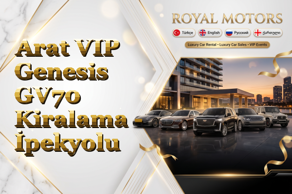 Arat VIP Genesis GV70 Kiralama - İpekyolu
