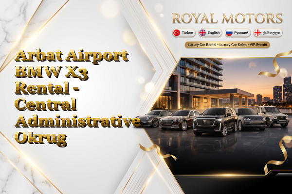 Arbat Airport BMW X3 Rental - Central Administrative Okrug
