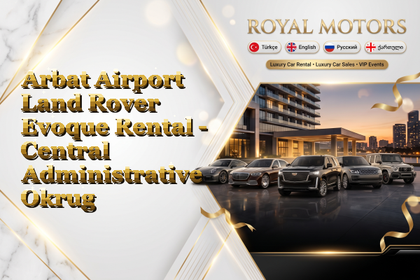 Arbat Airport Land Rover Evoque Rental - Central Administrative Okrug