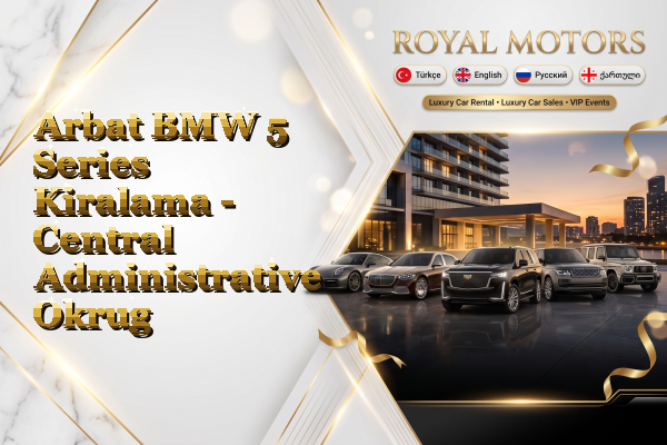 Arbat BMW 5 Series Kiralama - Central Administrative Okrug