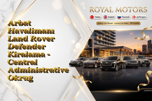 Arbat Havalimanı Land Rover Defender Kiralama - Central Administrative Okrug